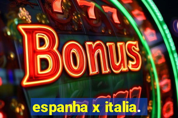 espanha x italia.